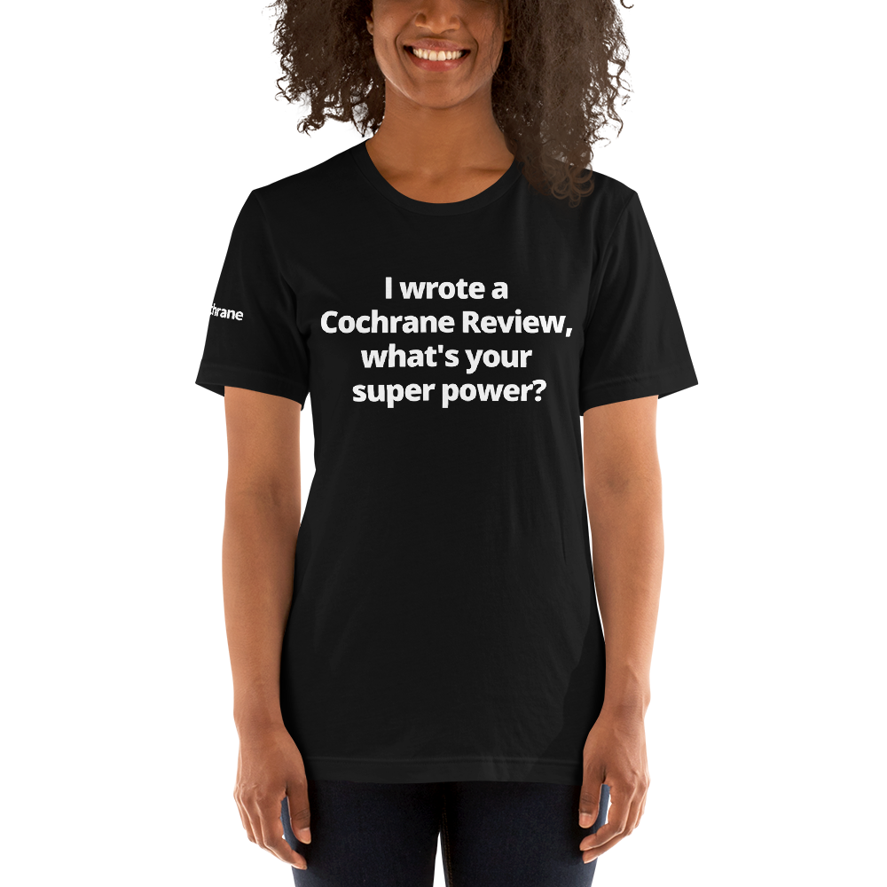 I wrote a Cochrane Review Short-Sleeve Unisex T-Shirt